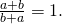 \frac{a+b}{b+a}=1.