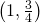 \left(1,\frac{3}{4}\right)