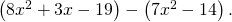 \left(8{x}^{2}+3x-19\right)-\left(7{x}^{2}-14\right).