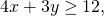 4x+3y\ge 12,