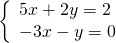 \left\{\begin{array}{c}5x+2y=2\hfill \\ -3x-y=0\hfill \end{array}