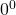 {0}^{0}