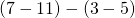 \text{−}\left(7-11\right)-\left(3-5\right)