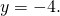 y=-4.