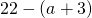 22-\left(a+3\right)