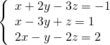 \left\{\begin{array}{c}x+2y-3z=-1\hfill \\ x-3y+z=1\hfill \\ 2x-y-2z=2\hfill \end{array}