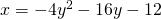 x=-4{y}^{2}-16y-12