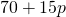 70+15p