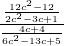 \frac{\frac{12{c}^{2}-12}{2{c}^{2}-3c+1}}{\frac{4c+4}{6{c}^{2}-13c+5}}