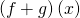 \left(f+g\right)\left(x\right)
