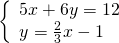 Rendered by QuickLaTeX.com \left\{\begin{array}{c}5x+6y=12\hfill \\ y=\frac{2}{3}x-1\hfill \end{array}
