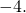 -4.