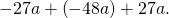 -27a+\left(-48a\right)+27a.