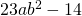 23a{b}^{2}-14
